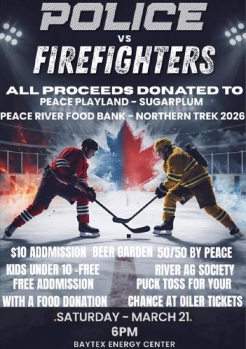 A flyer for the Police vs Firefighters Charity Hockey Game - Saturday March 21st, 6:00 pm at the Baytex Centre, Peace River